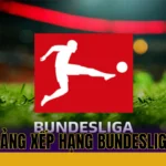 BẢNG XẾP HẠNG BUNDESLIGA