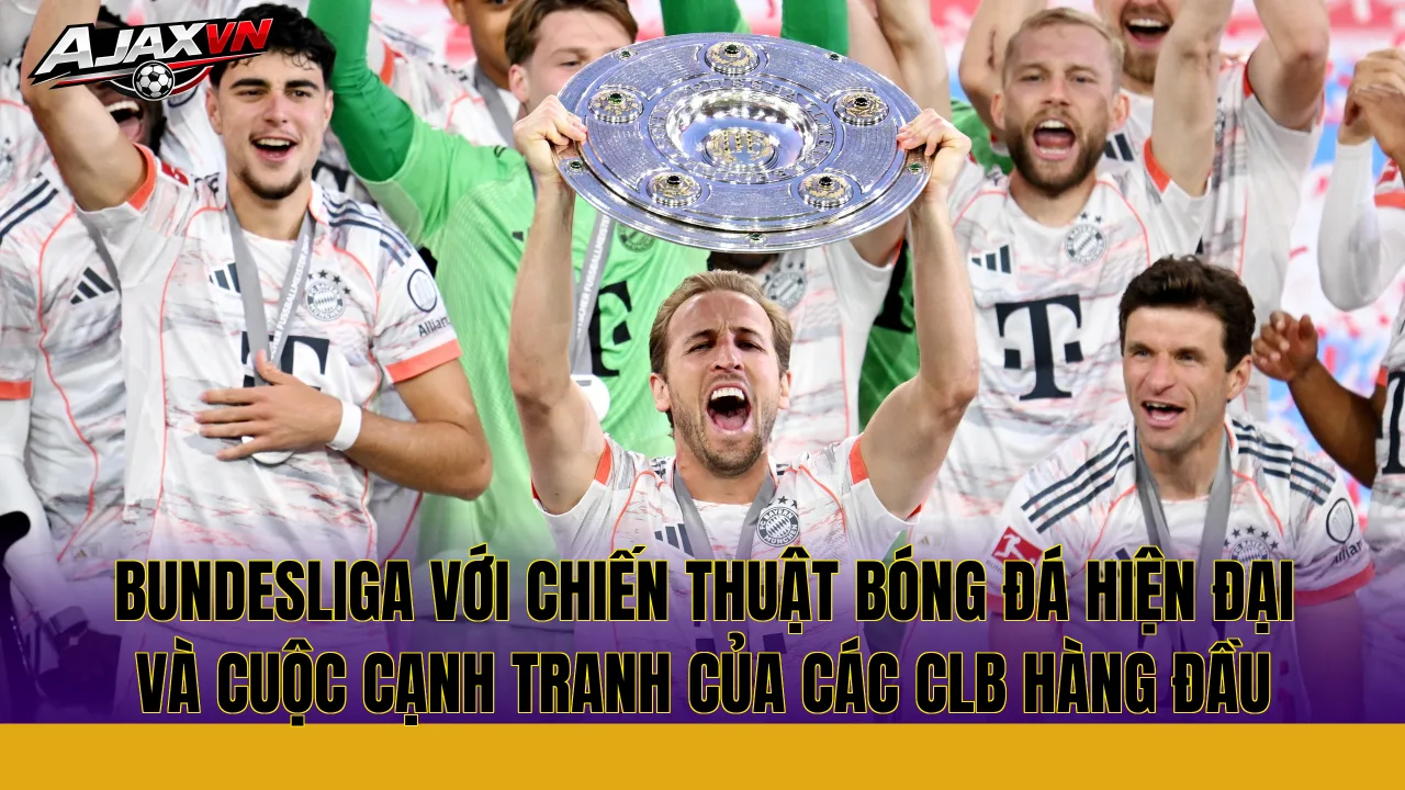 Bundesliga với chiến thuật bóng đá hiện đại và cuộc cạnh tranh của các CLB hàng đầu