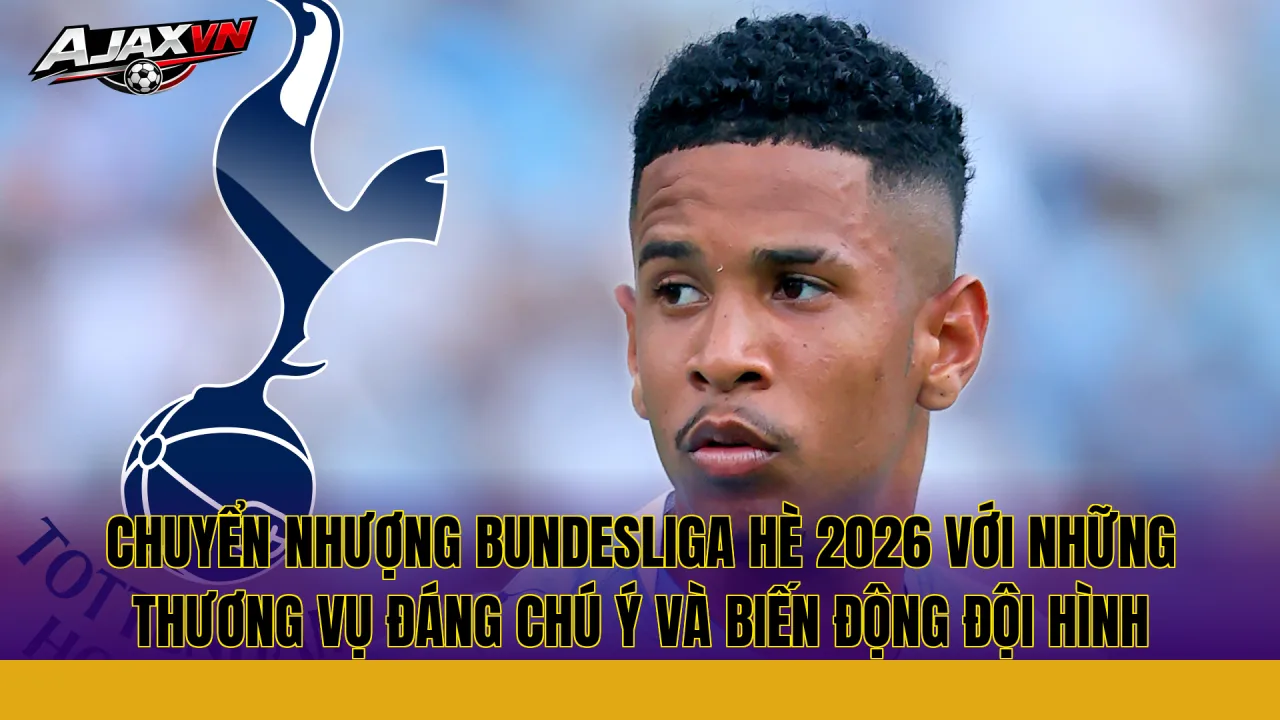 Chuyển nhượng Bundesliga hè 2026 với những thương vụ đáng chú ý và biến động đội hình