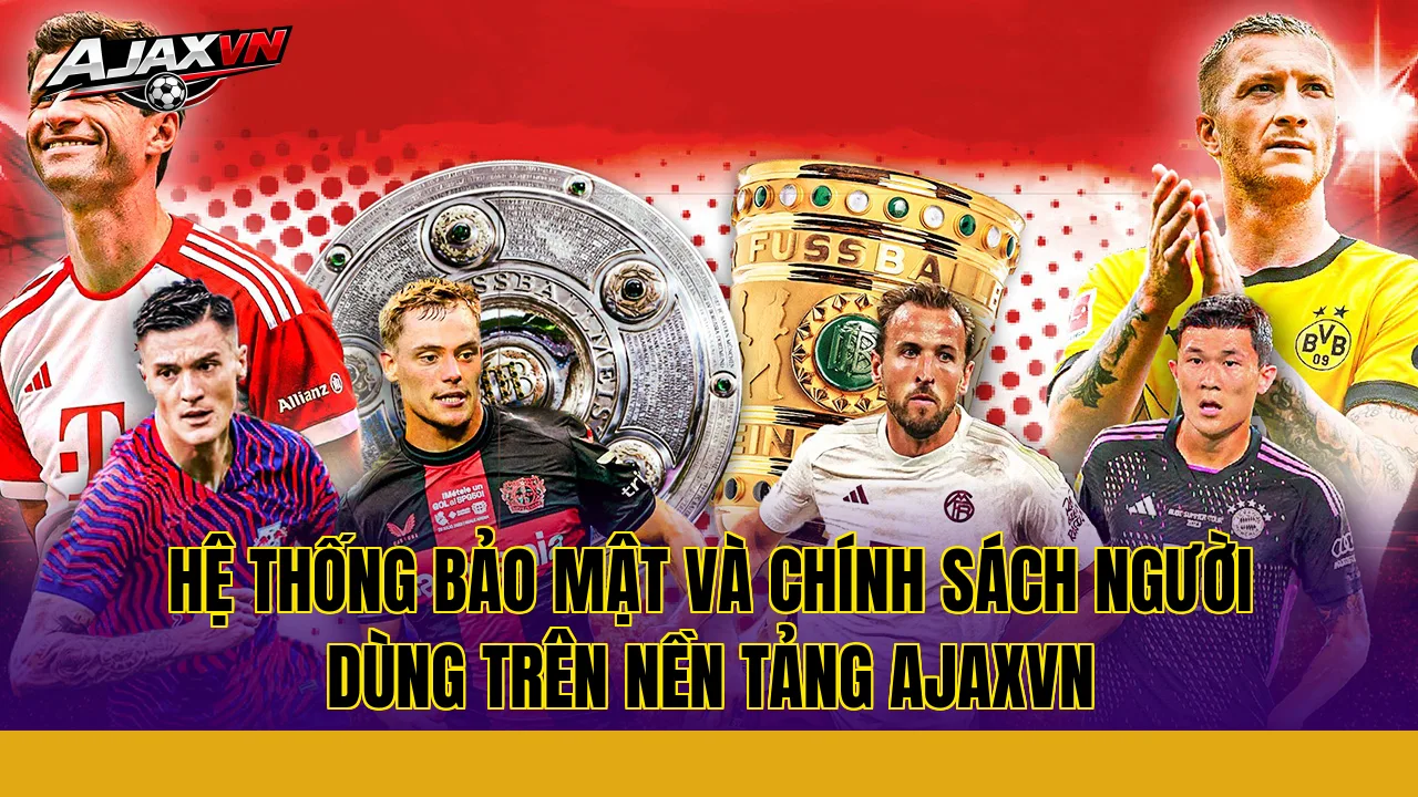 Hệ thống bảo mật và chính sách người dùng trên nền tảng AJAXVN