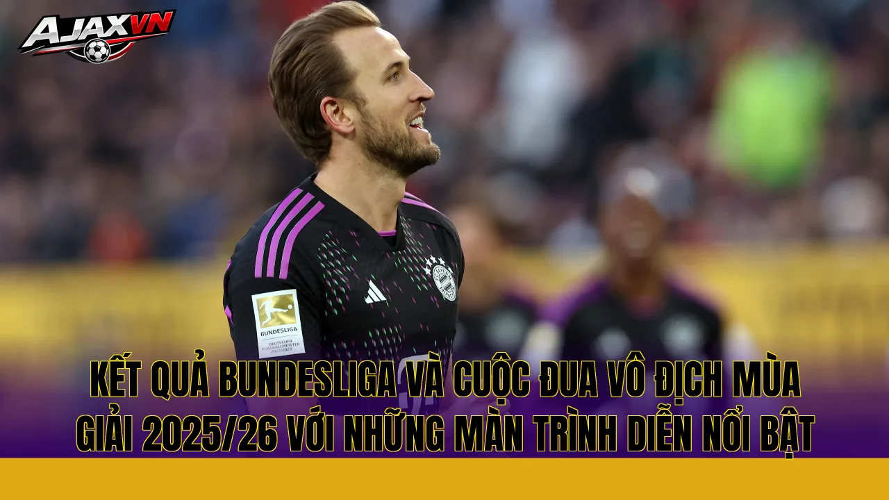 Kết quả Bundesliga và cuộc đua vô địch mùa giải 2025/26 với những màn trình diễn nổi bật