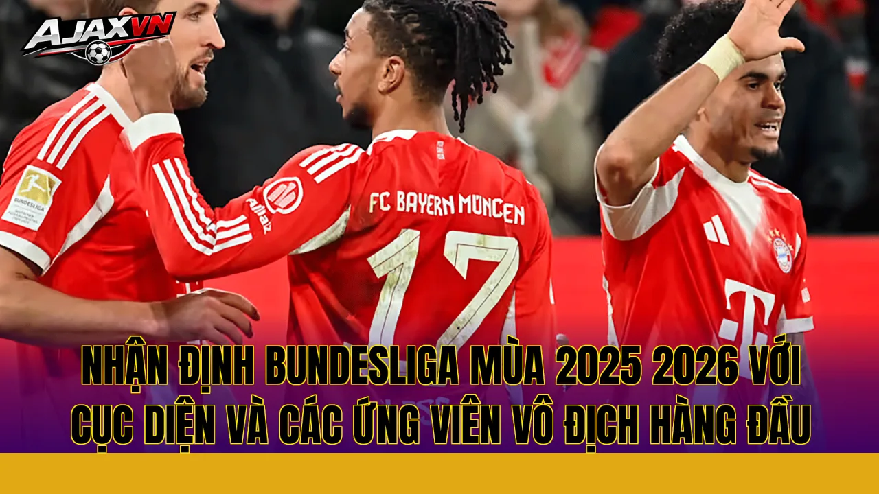 Nhận định Bundesliga mùa 2025 2026 với cục diện và các ứng viên vô địch hàng đầu