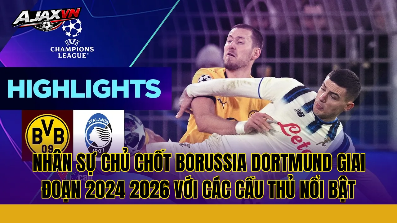 Nhân sự chủ chốt Borussia Dortmund giai đoạn 2024 2026 với các cầu thủ nổi bật