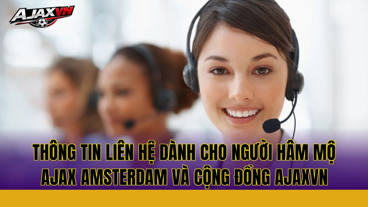Thông tin liên hệ dành cho người hâm mộ Ajax Amsterdam và cộng đồng AJAXVN
