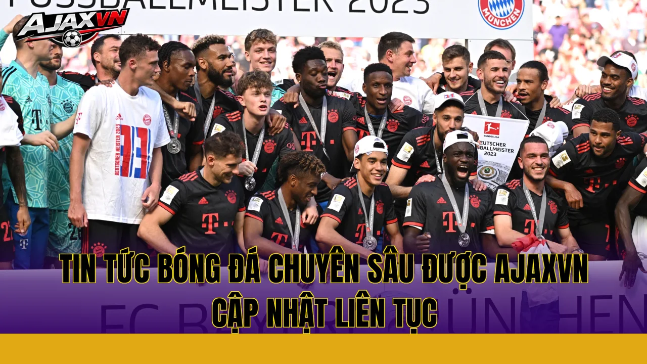 Tin tức bóng đá chuyên sâu được AJAXVN cập nhật liên tục