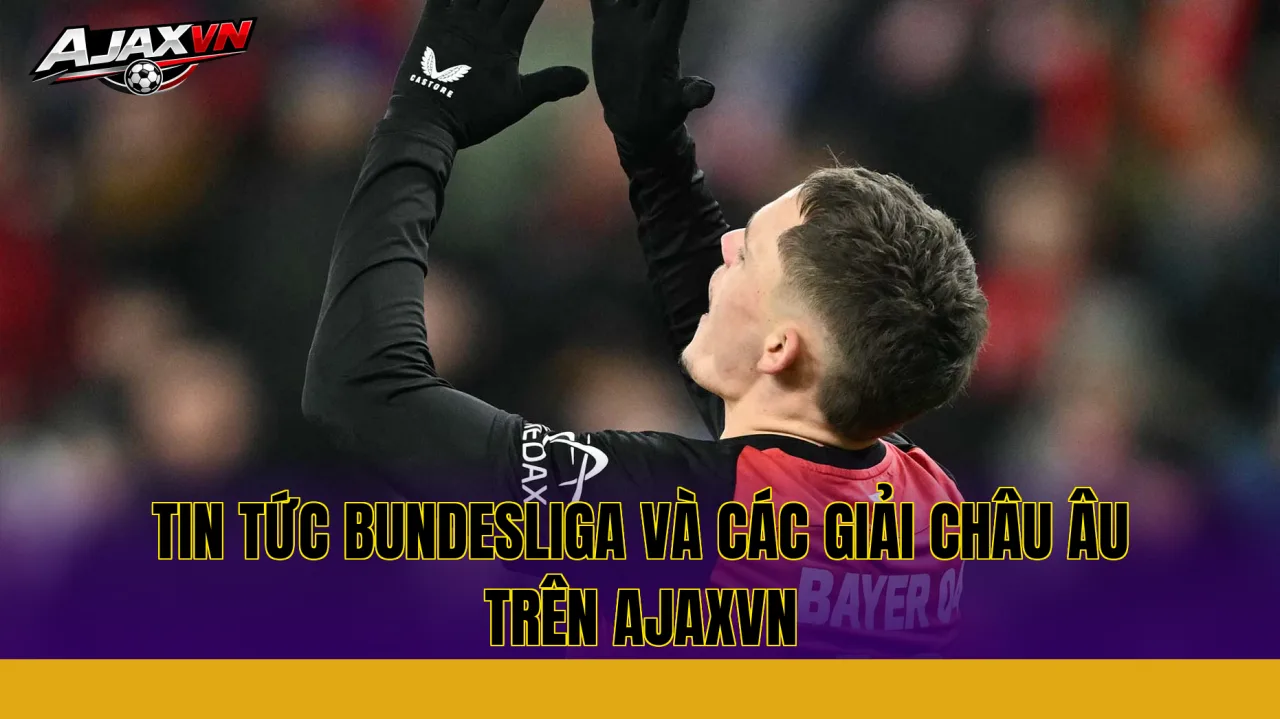 Tin tức Bundesliga và các giải châu Âu trên AJAXVN