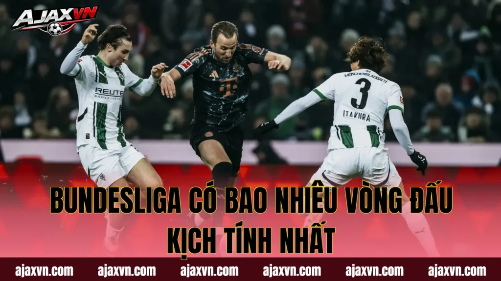 Bundesliga Có Bao Nhiêu Vòng Đấu Kịch Tính Nhất