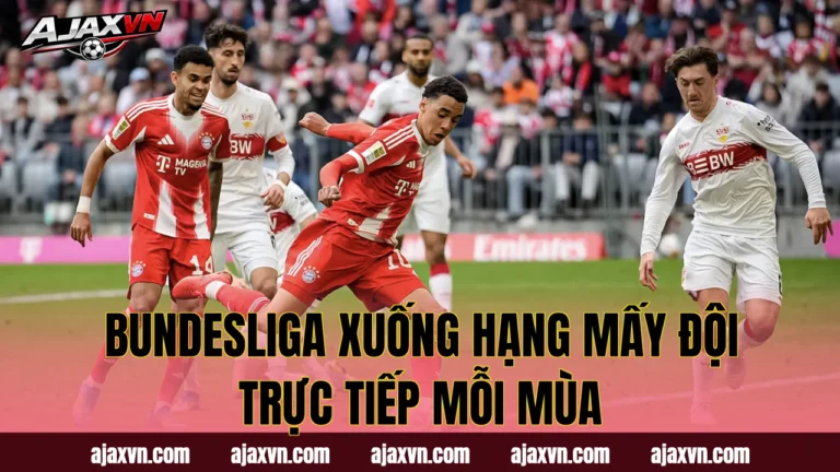 Bundesliga Xuống Hạng Mấy Đội Trực Tiếp Mỗi Mùa