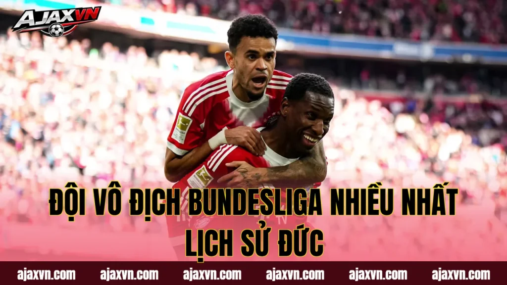 Đội Vô Địch Bundesliga Nhiều Nhất Lịch Sử Đức