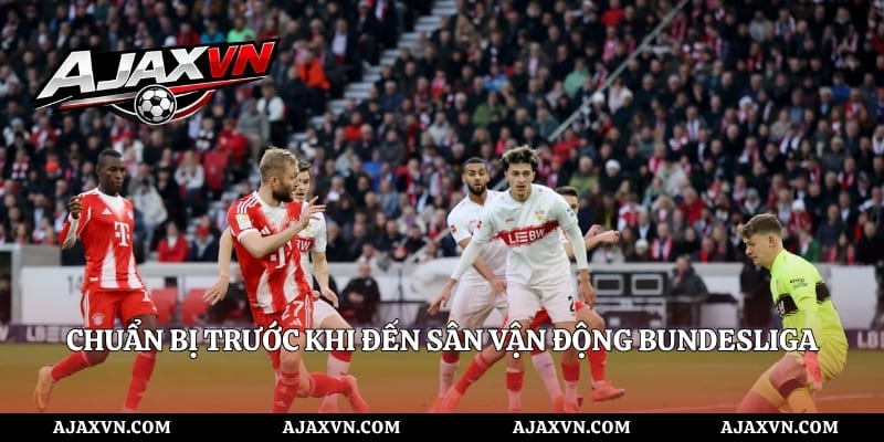 Chuẩn bị trước khi đến sân vận động Bundesliga