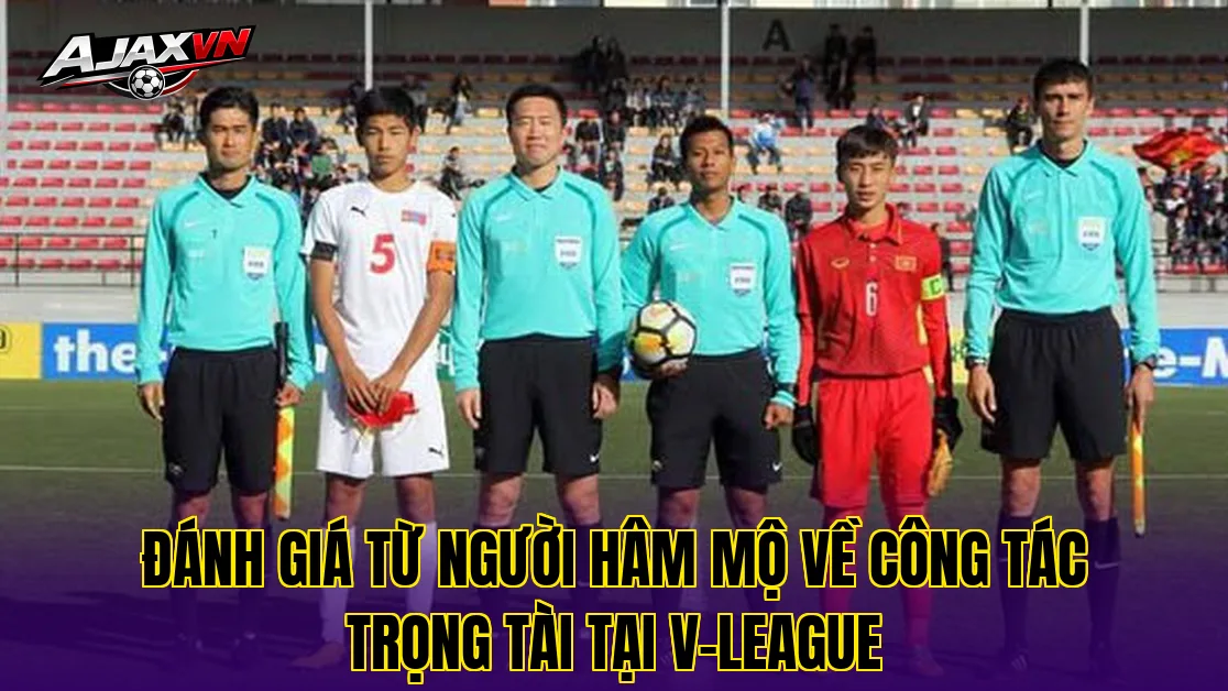 Đánh giá từ người hâm mộ về công tác trọng tài tại V-League