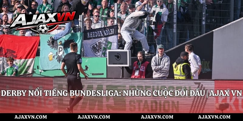 Derby Nổi Tiếng Bundesliga: Những Cuộc Đối Đầu | AJAX VN