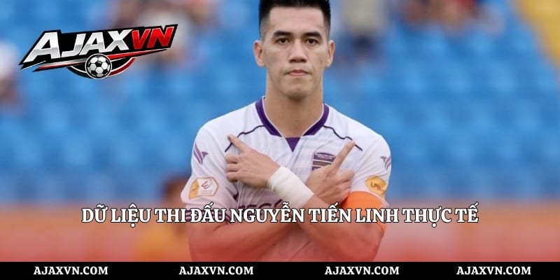 Dữ liệu thi đấu Nguyễn Tiến Linh thực tế