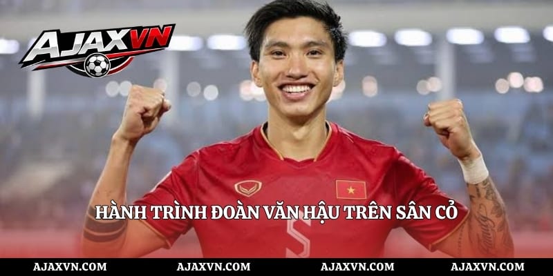 Hành Trình Đoàn Văn Hậu Trên Sân Cỏ
