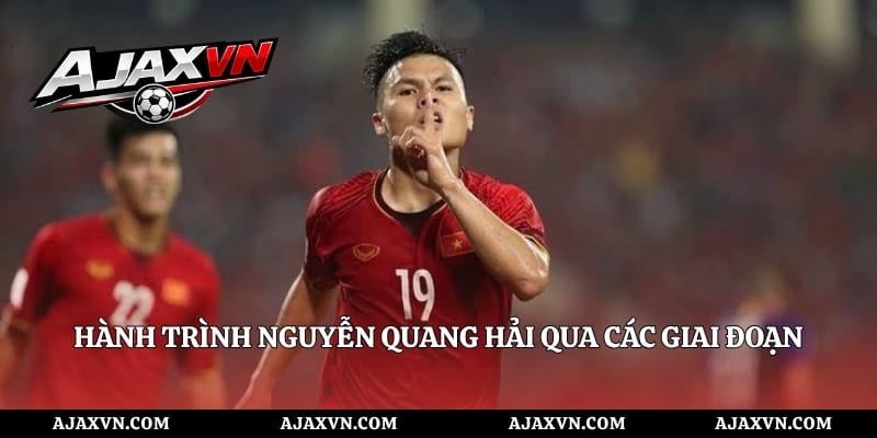 Hành Trình Nguyễn Quang Hải Qua Các Giai Đoạn