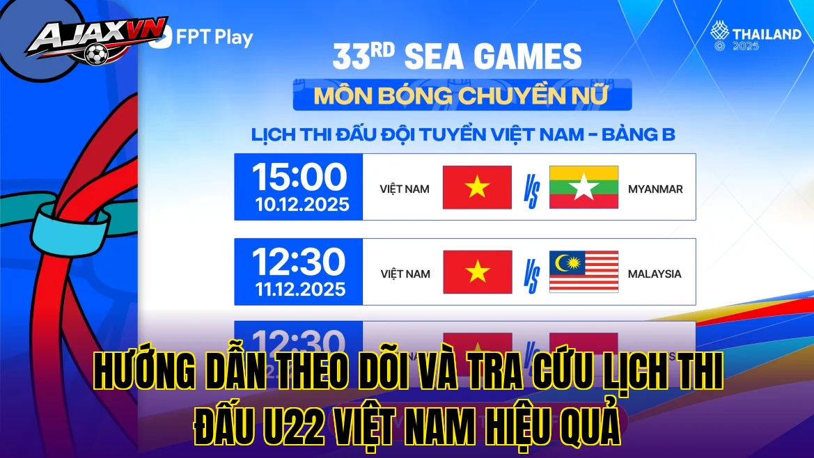Hướng dẫn theo dõi và tra cứu lịch thi đấu U22 Việt Nam hiệu quả