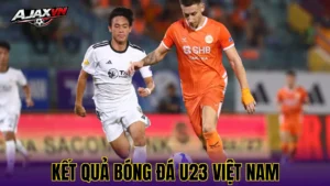 Kết Quả Bóng Đá U23 Việt Nam