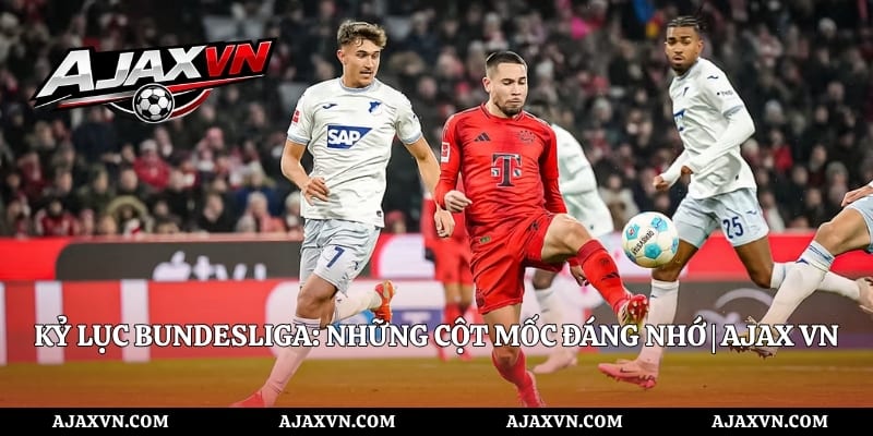 Kỷ Lục Bundesliga: Những Cột Mốc Đáng Nhớ | AJAX VN