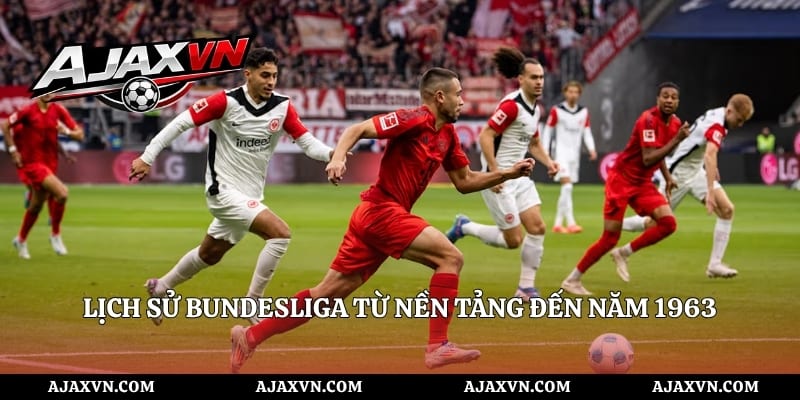 Lịch sử Bundesliga từ nền tảng đến năm 1963