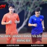 Nguyễn Hoàng Đức: Hành trình và dấu ấn tại AJAX VN bóng đá