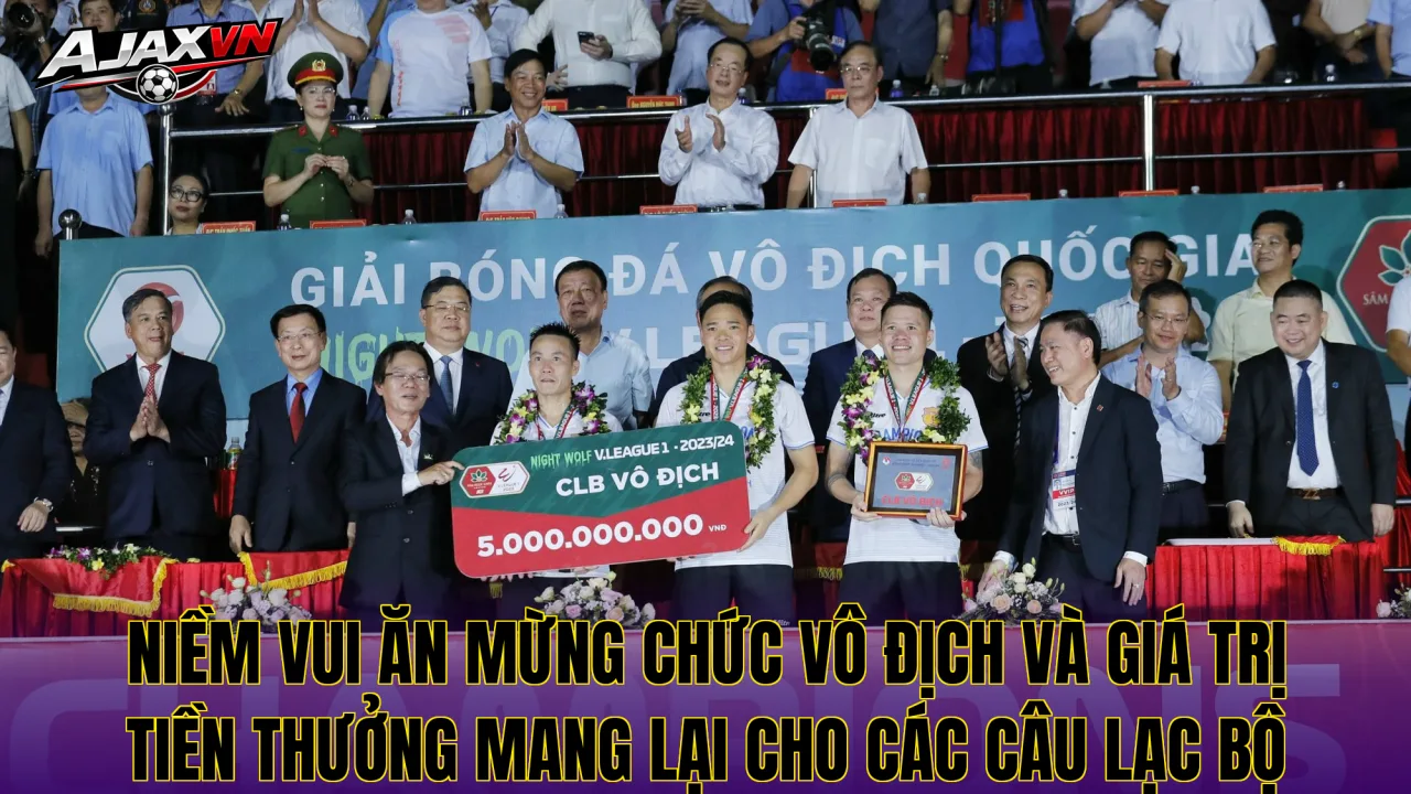 Niềm vui ăn mừng chức vô địch và giá trị tiền thưởng mang lại cho các câu lạc bộ