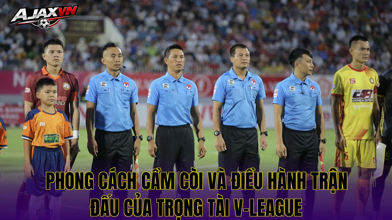 Phong cách cầm còi và điều hành trận đấu của trọng tài V-League