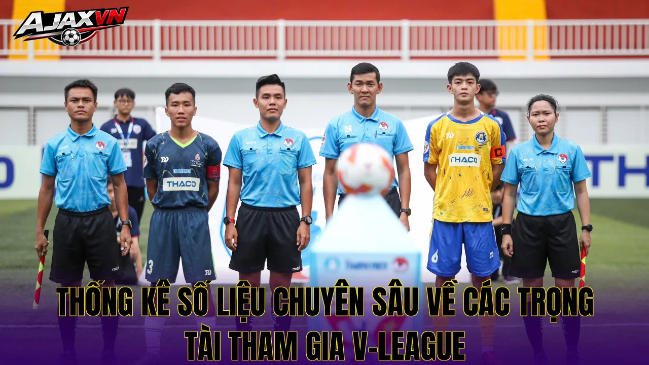 Thống kê số liệu chuyên sâu về các trọng tài tham gia V-League