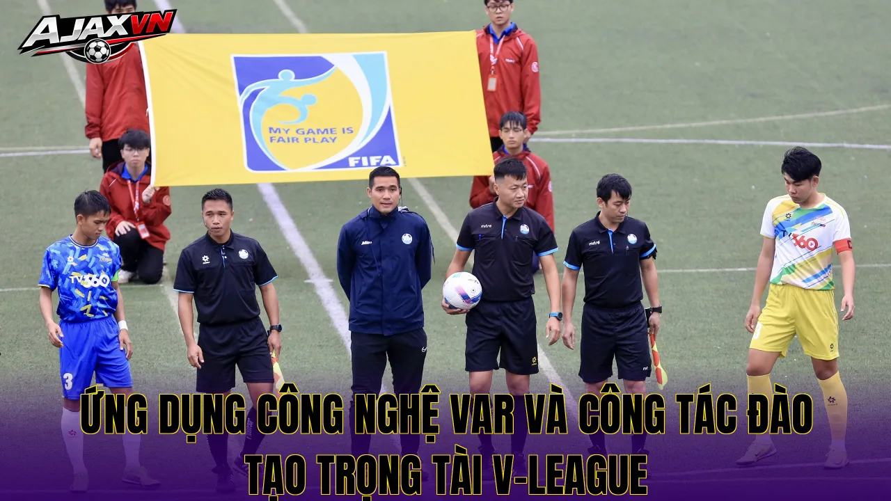 Ứng dụng công nghệ VAR và công tác đào tạo trọng tài V-League