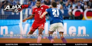 Xuống Hạng Bundesliga: Thể Thức Và Quy Tắc | AJAX VN