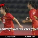 Lịch Sử Bóng Đá Nữ Việt Nam Qua Các Cột Mốc Lớn | Ajax Vn