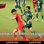 Bóng Đá Việt Nam Qua Các Thời Kỳ Và Dấu Ấn Lớn | Ajax Vn
